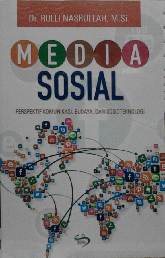Media sosial: perspektif komunikasi, budaya,dan sosioteknologi