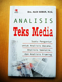 Analisis Teks Media: suatu pengantar untuk analisis wacana, analisis semiotik, dan analisis framing