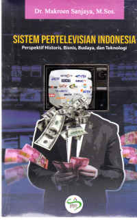SISTEM PERTELEVISIAN INDONESIA Perpektif Historis, Bisnis, Budaya dan Teknologi