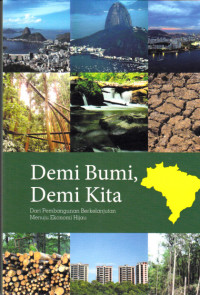 Demi Bumi, Demi Kita Dari Pembangunan Berkelanjutan Menuju Ekonomi Hijau
