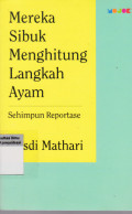 Mereka Sibuk Menghitung Langkah Ayam; Sehimpun Reportase