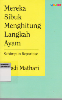 Mereka Sibuk Menghitung Langkah Ayam; Sehimpun Reportase