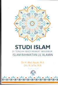 Studi Islam di Tengah Masyarakat Majemuk Islam Rahmatan Lil'alamin