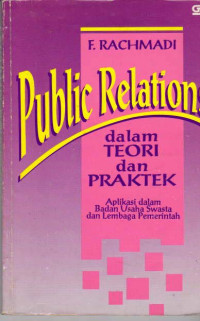Public Relations Dalam Teori dan Prakek: Aplikasi dalam  Badan Usaha Swasta dan Lembaga Pemerintah