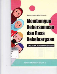 Membangun Kebersamaan Dan Rasa Kekeluargaan Langkah Awal Mewujudkan Keberhasilan
