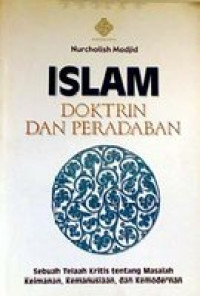 Islam Doktrin Dan Peradaban:sebuah telaah kritis tentang masalah keimanan, kemanusiaan, dan kemodernan