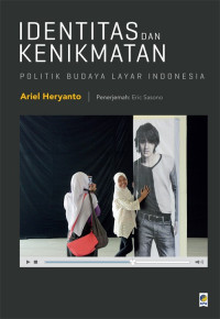 Identitas dan Kenikmatan :politik budaya layar indonesia