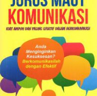 Jurus Maut Komunikasi: kiat ampun dan paling efektif dalam berkomunikasi