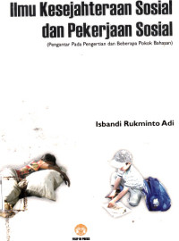Ilmu Kesejahteraan Sosial dan Pekerjaan Sosial: pengantar pada pengertian dan beberapa pokok bahasan