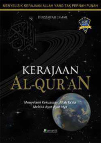 Kerajaan Al-Quran:menyelami Kekuasaan Allah Ta'ala melalui ayat-ayatnya
