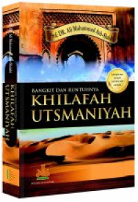 Bangkit dan Runtuhnya Khilafah Utsmaniyah