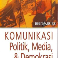 Komunikasi Politik, Media, & Demokrasi