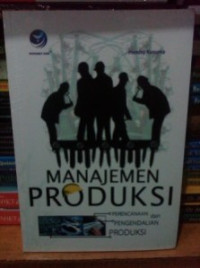 Manajemen Produksi: perencanaan dan pengendalian produksi