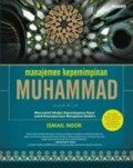 Manajemen Kepemimpinan Muhammad: mencontoh teladan kepemimpinan rasul untuk kesempurnaan manajemen modern