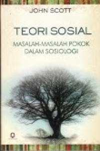 Teori Sosial Masalah-masalah Pokok Dalam Sosiologi