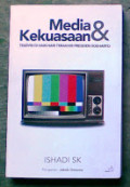 Media dan Kekuasaan: televisi di hari-hari terakhir presiden soeharto