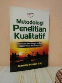 Metodologi Penelitian Kualitatif: aktualisasi metodologis ke arah ragam varian kontemporer