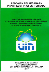 Pedoman Pelaksanaan Pratikum Prpfesi Terpadu :Jurusan Manajemen Dakwah Konsentrasi Manajemen Haji Dan Umroh Konsentrasi Manajemen Zizwaf, Konsentrasi Manajemen LKI