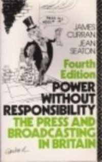 Power Without Responsibility:the press and broadcasting in britain