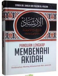 Panduan Lengkap Membenahi Akidah:berdasarkan manhaj ahlus sunnah wal jamaah
