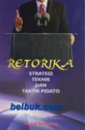 Retorika: strategi teknik dan taktik pidato