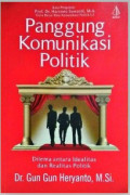Panggung Komunikasi Politik; Dilema Antara Idealitas dan Realitas Politik
