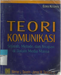 Teori Komunikasi: Sejarah, Metode, & Terapan Di Dalam Media Massa edisi kelima