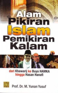 Alam Pikiran Islam pemikiran kalam: dari khawarij ke Buya Hamka hingga Hasan Hanafi