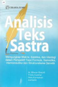Analisis Teks Sastra: mengungkap makna, estetika, dan ideologi dalam perspektif teori formula, semiotika, hermeneutika dan strukturalisme genetik