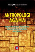 Antropologi Agama: upaya memahami keragaman kepercayaan keyakinan, dan agama