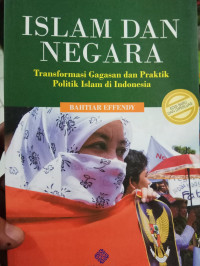Islam dan Negara :transformasi gagasan dan praktik politik islam di Indonesia