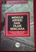 Menulis Artikel Dan Tajuk Rencana:panduan praktis menulis & jurnalis profesional