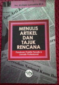Menulis Artikel Dan Tajuk Rencana:panduan praktis menulis & jurnalis profesional