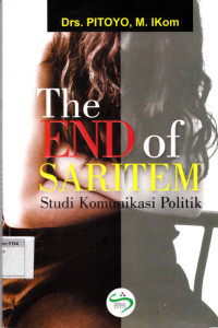 The End Of Saritem:studi komunikasi politik
