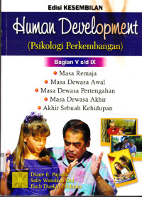 Human Development:psikologi perkembangan Bagian V s/d IX
