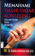 Memahami Dasar-Dasar Konseling :dalam teori dan praktik