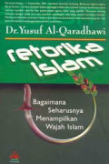 Retorika Islam: bagaimana seharusnya menampilkan wajah islam