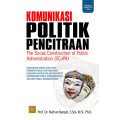 Komunikasi Politik Pencitraan the social Construction of public administration (SCoPA):konstruksi sosial atas kebijakan negara dalam perspektif post-modern public communication and new public adminstration