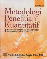 Metode Penelitian Kuantitatif; Komunikasi, Ekonomi, dan Kebijakan Publik Serta Ilmu-Ilmu Sosial Lainnya.