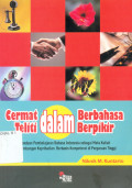 Cermat dalam berbahasa  teliti dalam berfikir: panduan pembelajaran bahasa indonesia sebagai mata kuliah pengembangan kepribadian berbasis kompentensi di perguruan tinggi