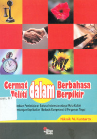 Cermat dalam berbahasa  teliti dalam berfikir: panduan pembelajaran bahasa indonesia sebagai mata kuliah pengembangan kepribadian berbasis kompentensi di perguruan tinggi