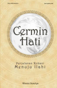 Cermin Hati Perjalanan Rohani Menuju Ilahi