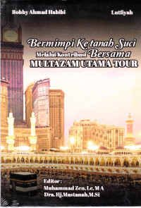 Bermimpi Ketanah Suci Melalui Kontribusi Bersama Multazam Utama Tour