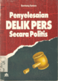 Penyelesaian Delik Pers Secara Politis