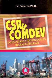 CSR & Comdev :investasi kreatif perusahaan di era globalisasi