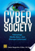 Cyber society: teknologi, media baru, dan disrupsi informasi