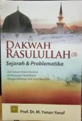 Dakwah Rasulullah:sejarah & problematika dari seruan kaum kerabat ke perjanjian hudaibiyah hingga deklarasi hak asasi manusia