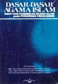 Dasar-Dasar Agama islam : buku teks pendidikan agama islam pada perguruan tinggi umum