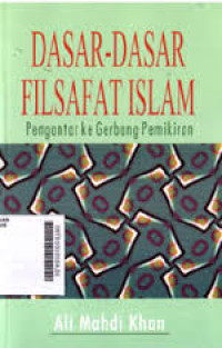 Dasar- Dasar Filsafat Islam: pengantar ke gerbang pemikiran