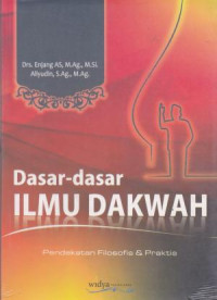 Dasar-Dasar Ilmu Dakwah: pendekatan filosofis & praktis
